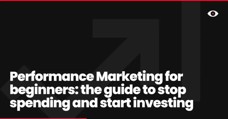 Performance Marketing for beginners: the guide to stop spending and start investing