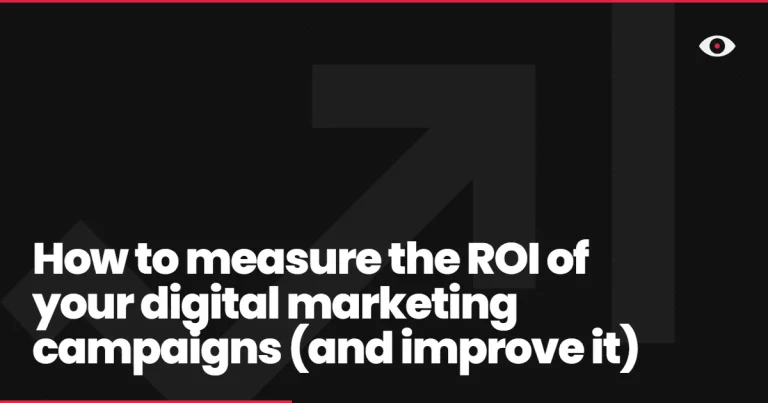 How to measure the ROI of your digital marketing campaigns (and improve it)