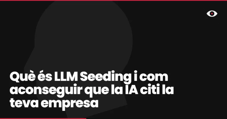 Què és LLM Seeding i com aconseguir que la IA citi la teva empresa