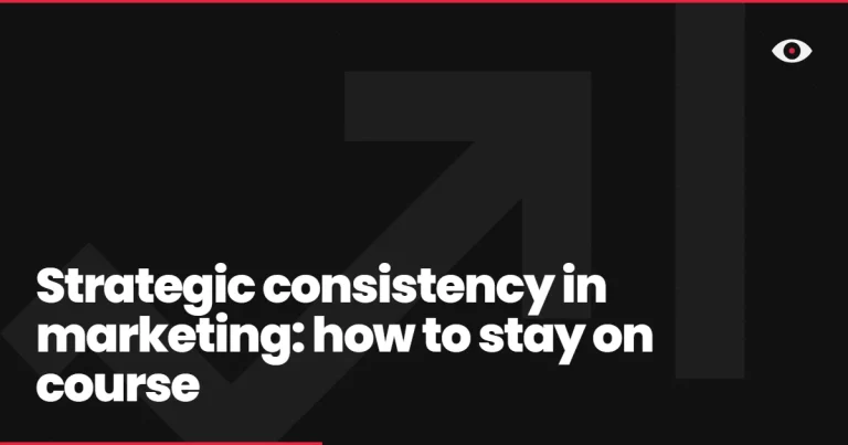 Strategic consistency in marketing: how to stay on course