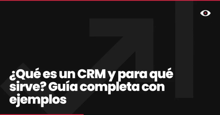¿Qué es un CRM y para qué sirve? Guía completa con ejemplos