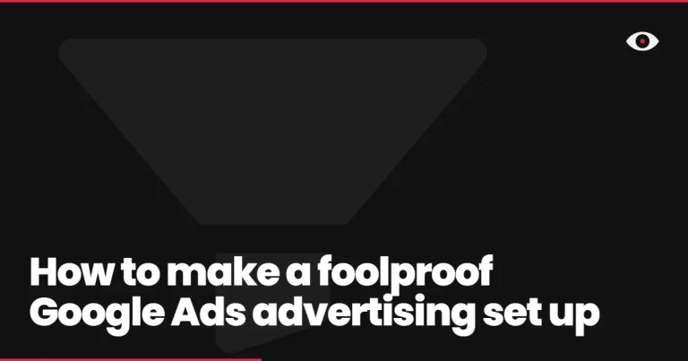 How to make a foolproof Google Ads advertising set up