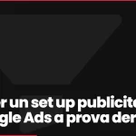 Com fer un set up publicitari de Google Ads a prova derrors