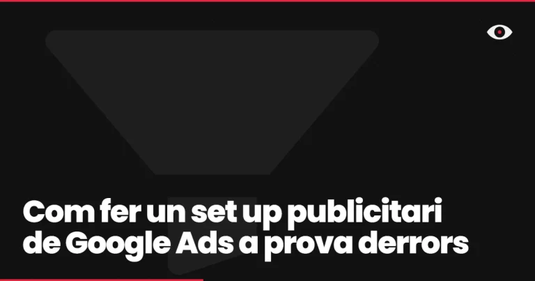 Com fer un set up publicitari de Google Ads a prova derrors