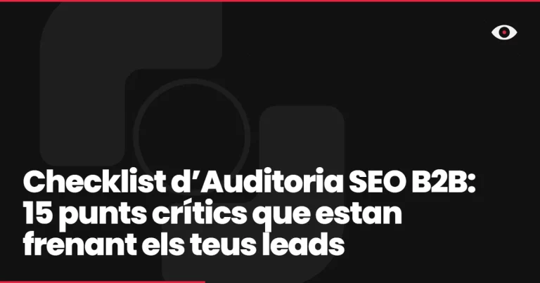 Checklist d’Auditoria SEO B2B: 15 punts crítics que estan frenant els teus leads