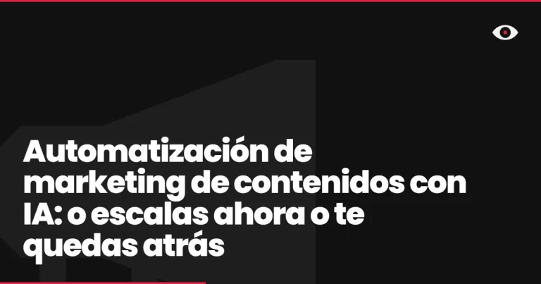 Automatización de marketing de contenidos con IA: o escalas ahora o te quedas atrás