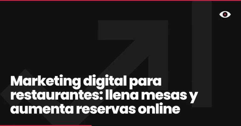 Marketing digital para restaurantes: llena mesas y aumenta reservas online