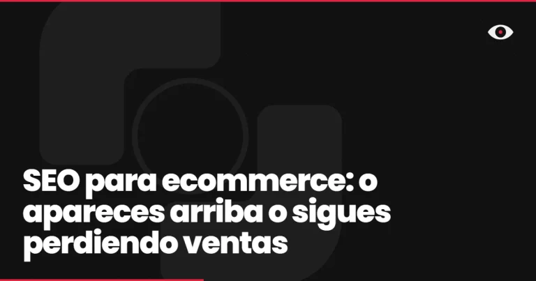 SEO para ecommerce: o apareces arriba o sigues perdiendo ventas