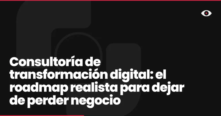 Consultoría de transformación digital: el roadmap realista para dejar de perder negocio