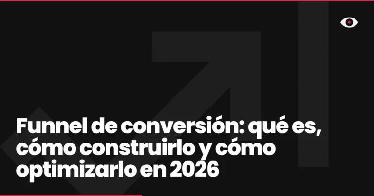 Funnel de conversión: qué es, cómo construirlo y cómo optimizarlo en 2026