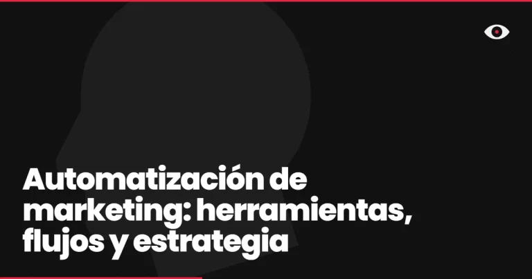 Automatización de marketing: herramientas, flujos y estrategia
