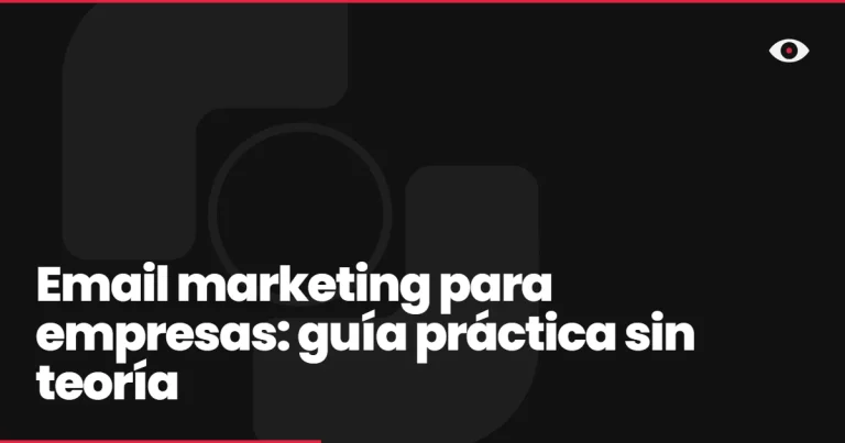 Email marketing para empresas: guía práctica sin teoría
