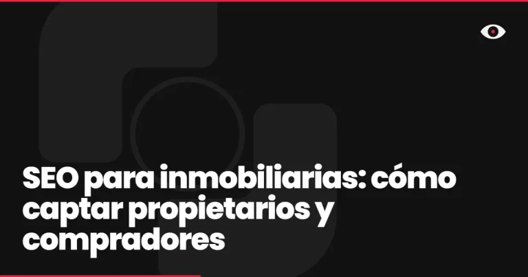 SEO para inmobiliarias: cómo captar propietarios y compradores