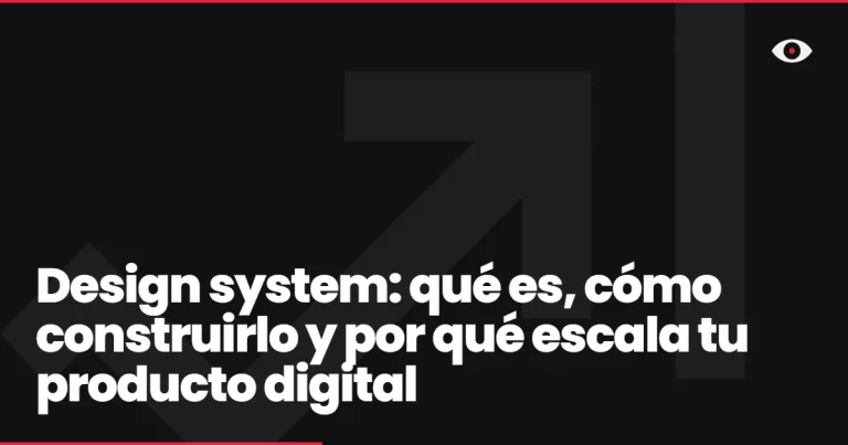 Design system: qué es, cómo construirlo y por qué escala tu producto digital
