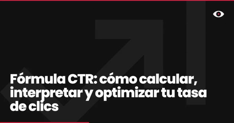 Fórmula CTR: cómo calcular, interpretar y optimizar tu tasa de clics