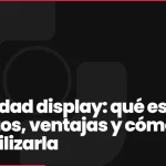 Publicidad display: qué es, formatos, ventajas y cómo rentabilizarla