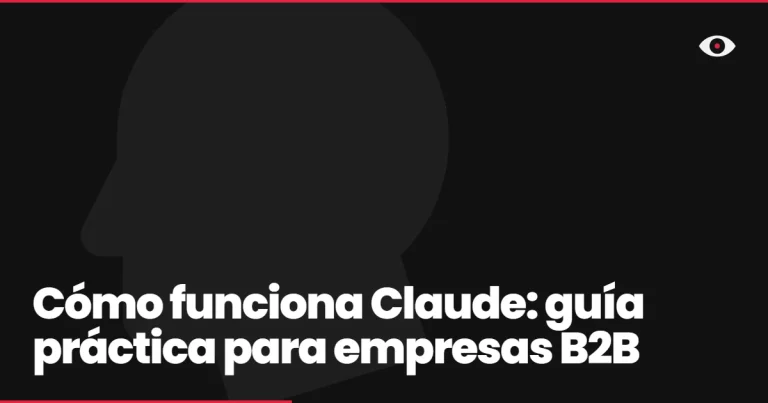 Cómo funciona Claude: guía práctica para empresas B2B