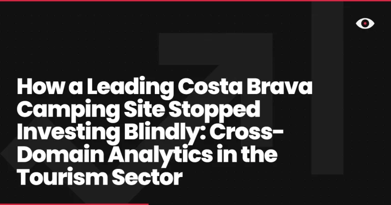 How a Leading Costa Brava Camping Site Stopped Investing Blindly: Cross-Domain Analytics in the Tourism Sector