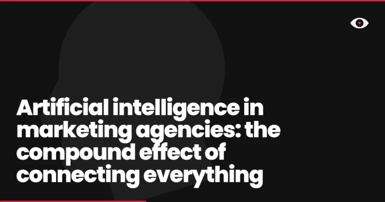 Artificial intelligence in marketing agencies: the compound effect of connecting everything