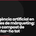 Intel·ligència artificial en agències de màrqueting: l’efecte compost de connectar-ho tot