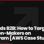 Meta Ads B2B: How to Target Decision-Makers on Instagram [AWS Case Study]