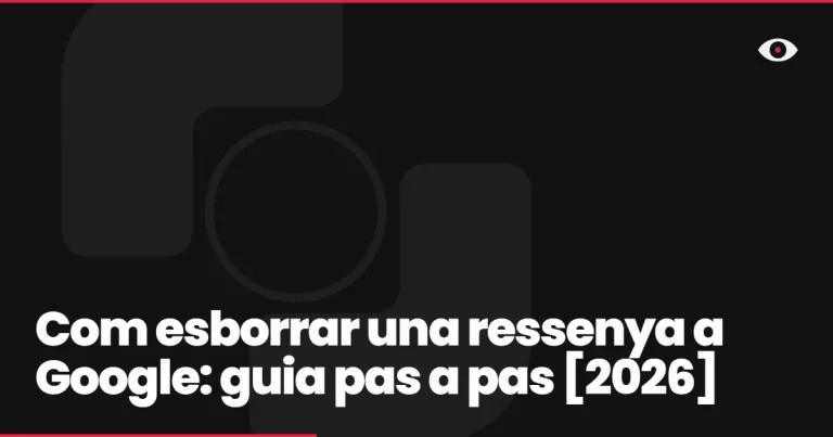 Com esborrar una ressenya a Google: guia pas a pas [2026]