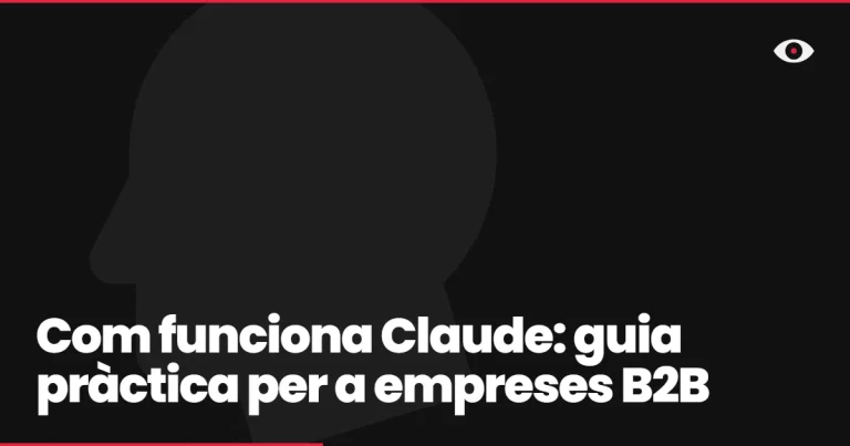 Com funciona Claude: guia pràctica per a empreses B2B