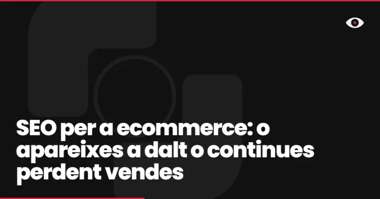 SEO per a ecommerce: o apareixes a dalt o continues perdent vendes