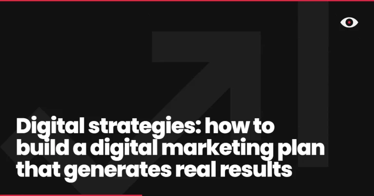 Digital strategies: how to build a digital marketing plan that generates real results