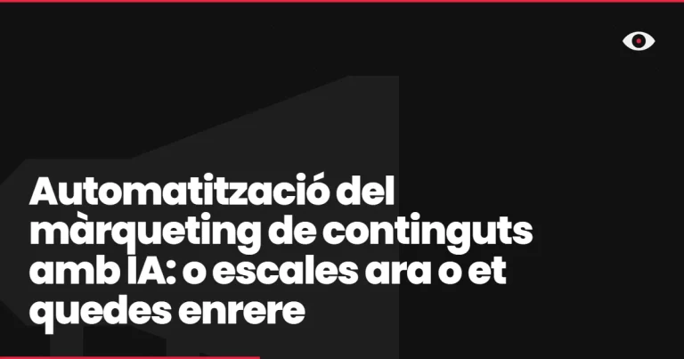 Automatització del màrqueting de continguts amb IA: o escales ara o et quedes enrere