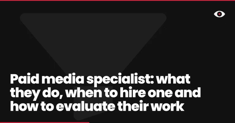 Paid media specialist: what they do, when to hire one and how to evaluate their work