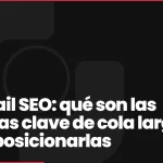 Long Tail SEO: qué son las palabras clave de cola larga y cómo posicionarlas
