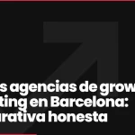 Mejores agencias de growth marketing en Barcelona: comparativa honesta