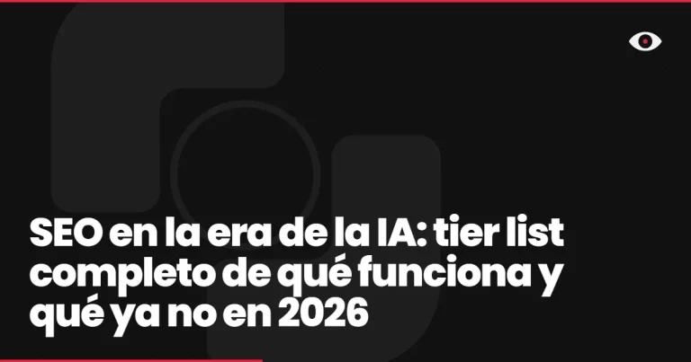 SEO en la era de la IA: tier list completo de qué funciona y qué ya no en 2026