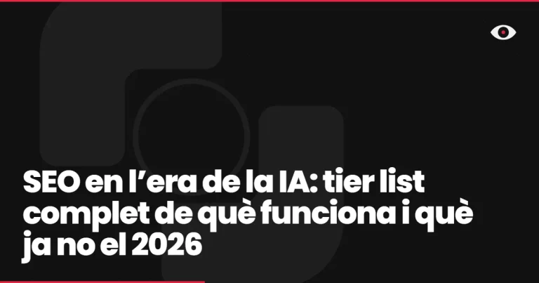 SEO en l’era de la IA: tier list complet de què funciona i què ja no el 2026