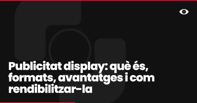 Publicitat display: què és, formats, avantatges i com rendibilitzar-la