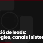 Captació de leads: estratègies, canals i sistemes