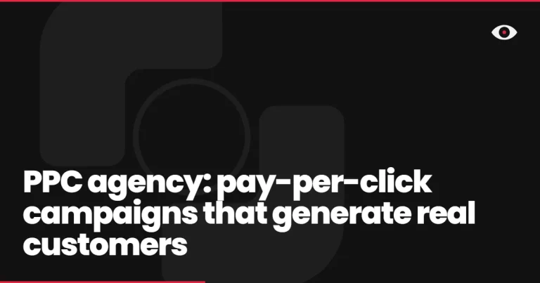 PPC agency: pay-per-click campaigns that generate real customers
