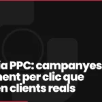 Agència PPC: campanyes de pagament per clic que generen clients reals