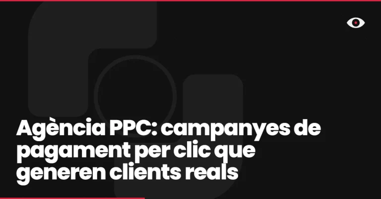 Agència PPC: campanyes de pagament per clic que generen clients reals