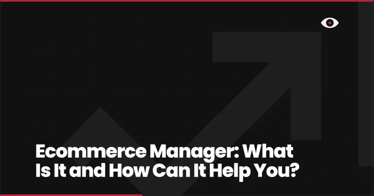 Ecommerce Manager: What Is It and How Can It Help You?