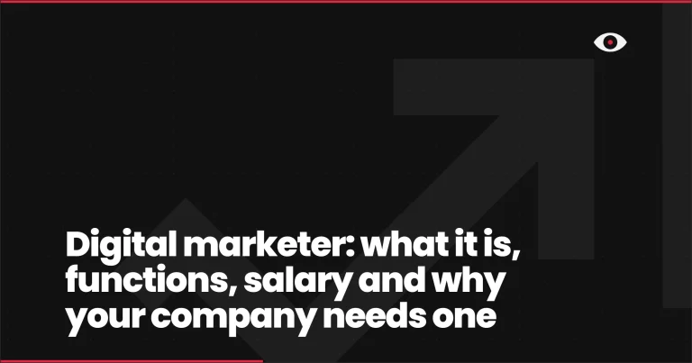 Digital marketer: what it is, functions, salary and why your company needs one
