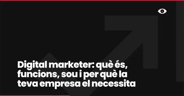 Digital marketer: què és, funcions, sou i per què la teva empresa el necessita