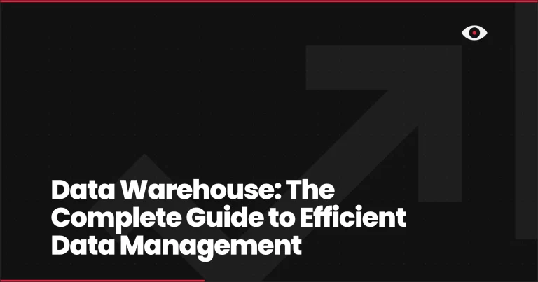 Data Warehouse: The Complete Guide to Efficient Data Management