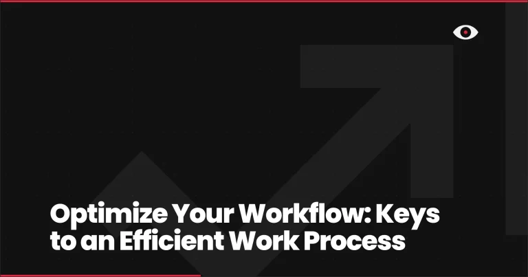 Optimize Your Workflow: Keys to an Efficient Work Process