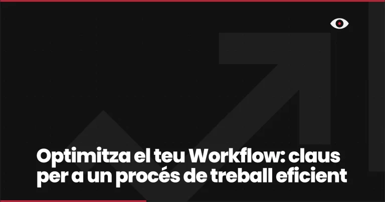 Optimitza el teu Workflow: claus per a un procés de treball eficient