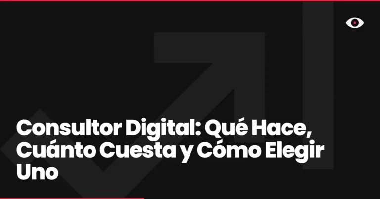 Consultor Digital: Qué Hace, Cuánto Cuesta y Cómo Elegir Uno