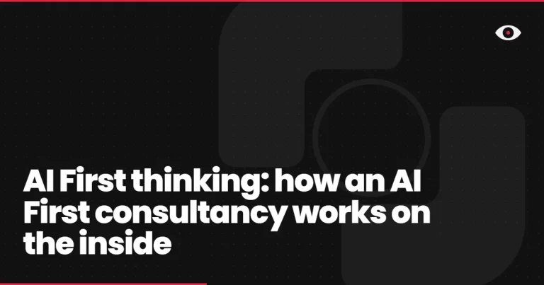 AI First thinking: how an AI First consultancy works on the inside