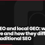 Local SEO and local GEO: what they are and how they differ from traditional SEO