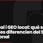 SEO local i GEO local: què són i en què es diferencien del SEO tradicional